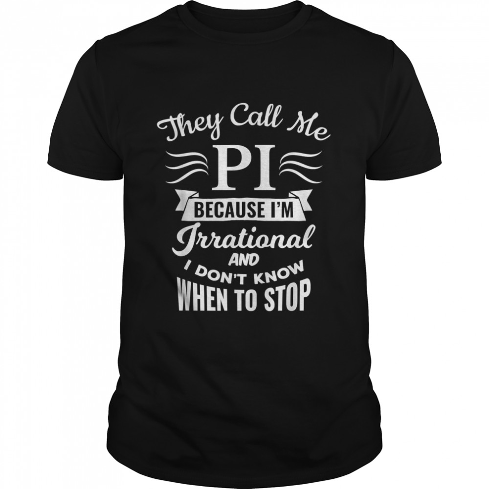 They Call Me Pi Symbol Pi Day Cute Funny Gift T-Shirt