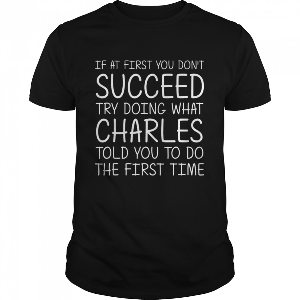 CHARLES Name Personalized Birthday Christmas Joke Shirt