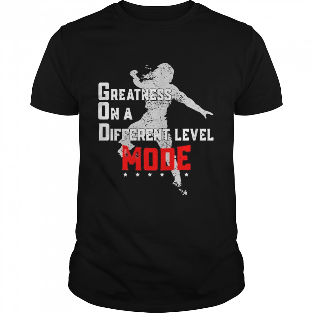 Greatness On A Different Level Mode Shirt