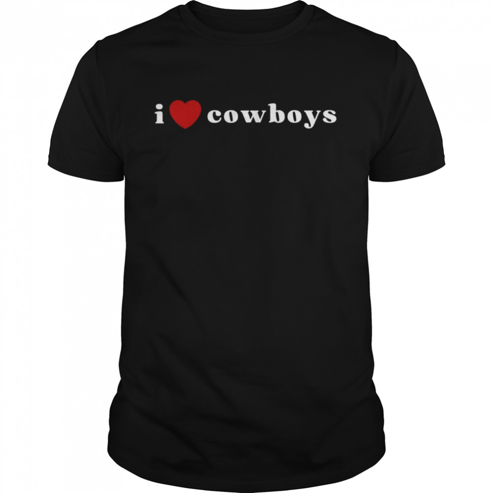 I Heart Cowboys I Love Cowboys Shirt