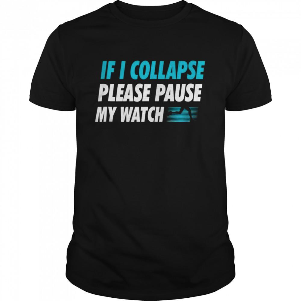 If I Collapse Please Pause My Watch Running Marathon Runner Tank Shirttop Shirt