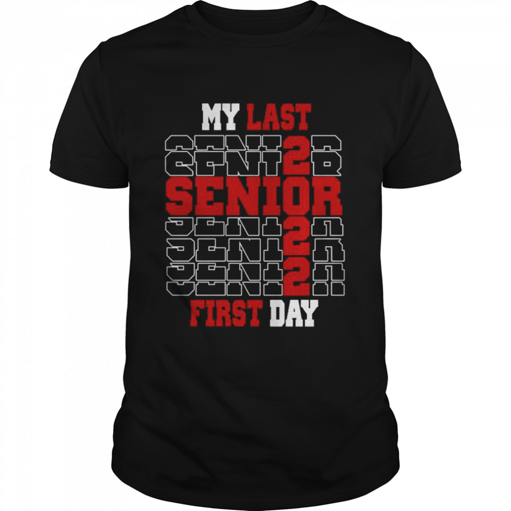 My Last First Day Class Of 2022 Senior Shirt
