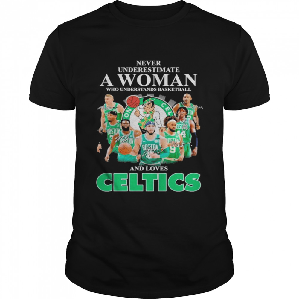 Never underestimate a Woman and loves Boston Celtics basketball 2022 signatures shirt Classic Men's T-shirt