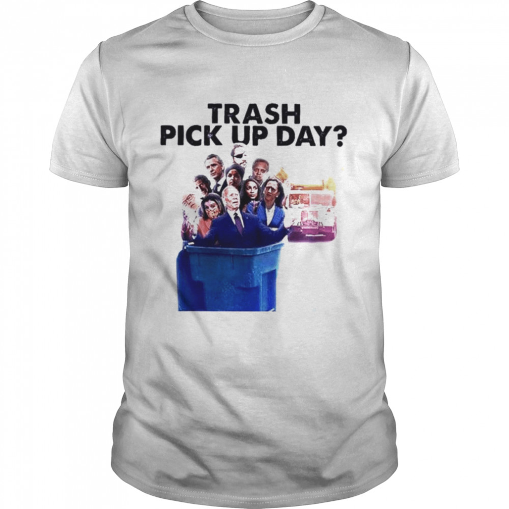 Trash Pick Up Day Shirt