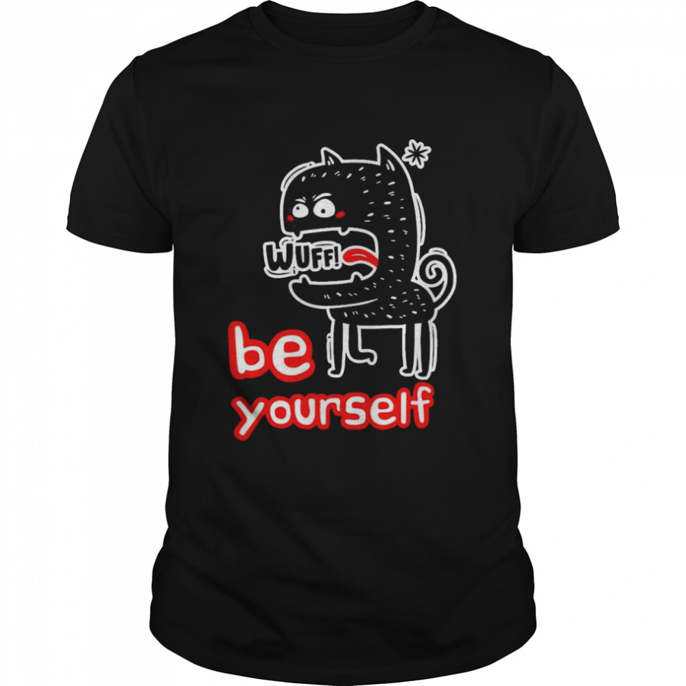 Be Yourself Dawg Shirt