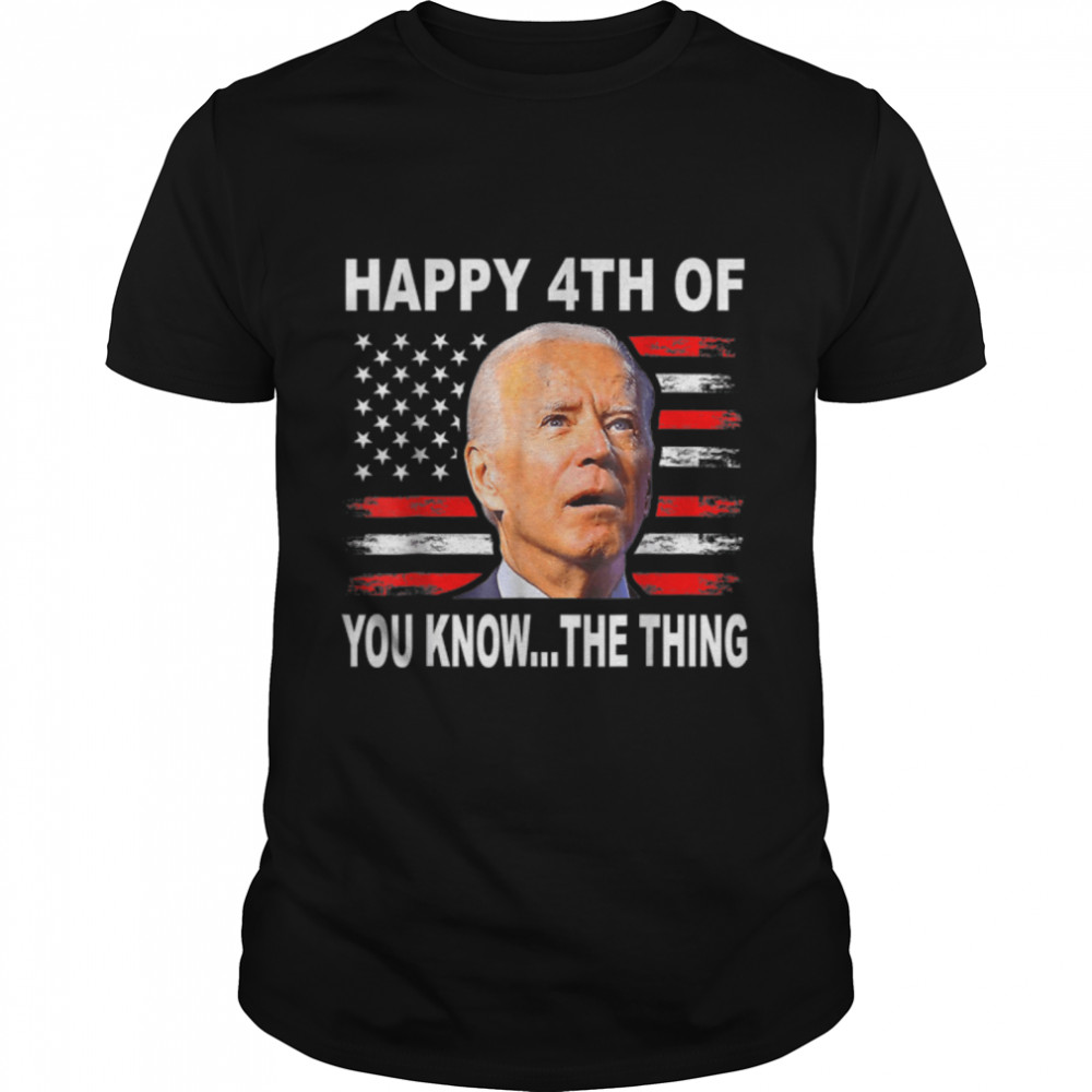 Biden Confused 4th Happy 4th Of You Know The Thing T- B0B31GFM3Q Classic Men's T-shirt