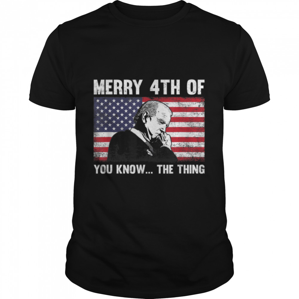 Biden Dazed Merry 4Th Of July You Know The Thing T-Shirt B0B31Gfh37