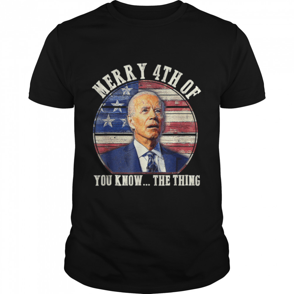Biden Dazed Merry 4Th Of You Know The Thing Vintage Us Flag T-Shirt B0B31Gwnn1