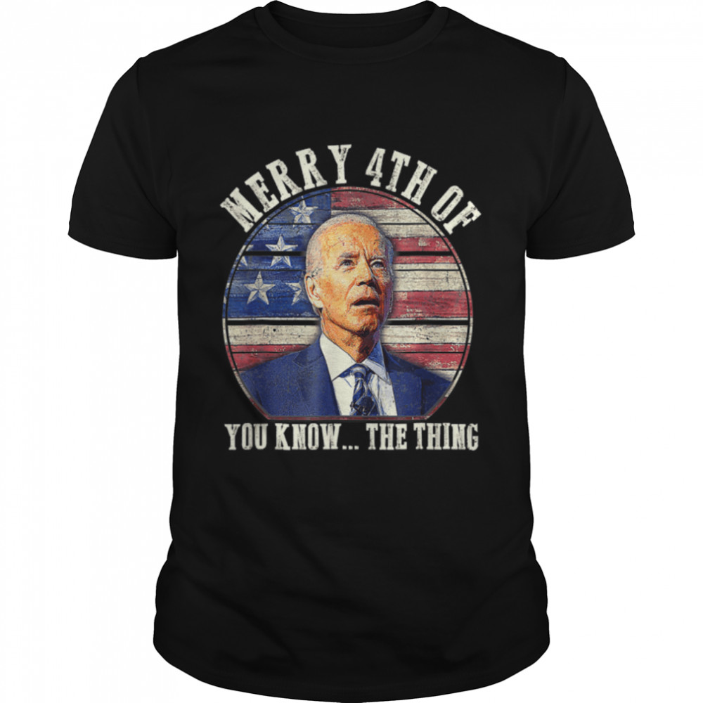 Biden Dazed Merry 4Th Of You Know The Thing Vintage Us Flag T-Shirt B0B31K1Gyq