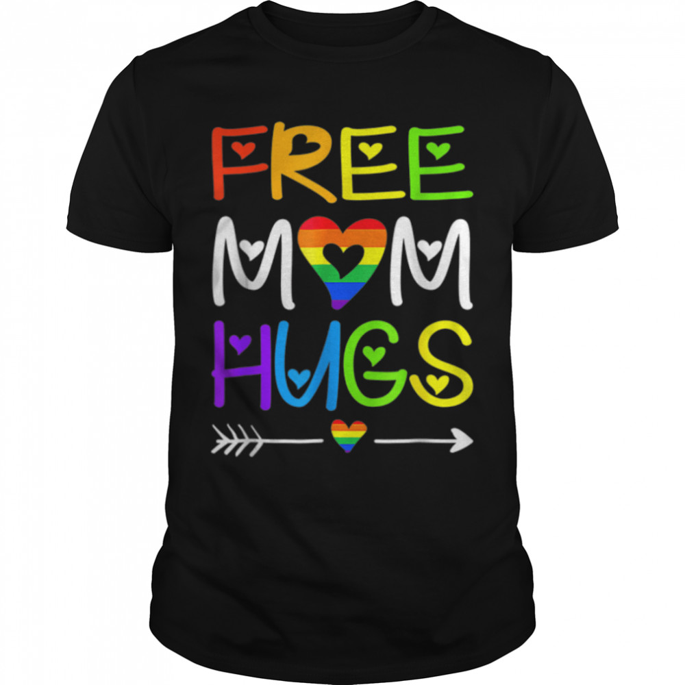 Free Mom Hugs Tshirt Rainbow Heart Lgbt Pride Month T-Shirt B0B31B4Tlq