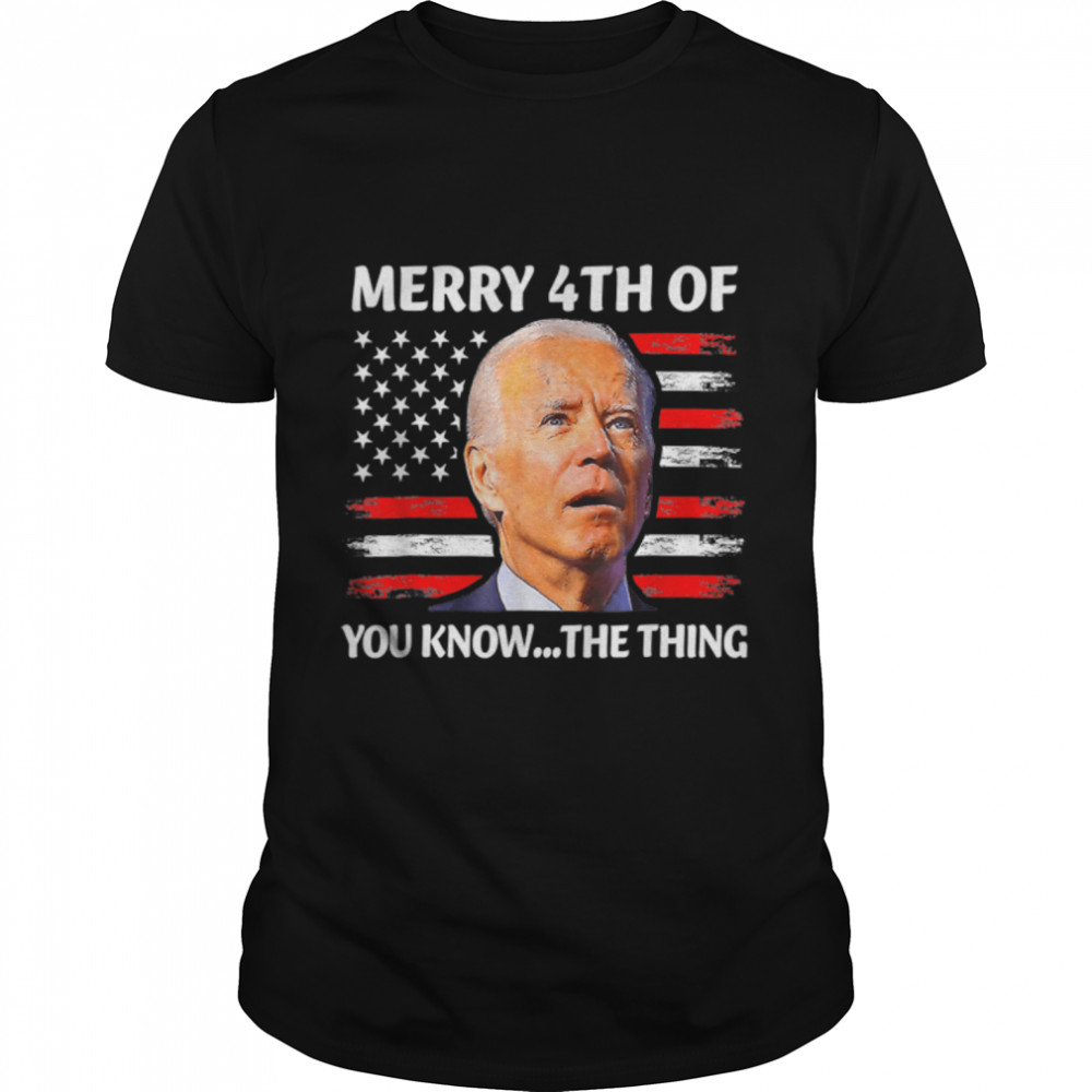 Funny Biden Confused Merry Happy 4Th Of You Know The Thing T-Shirt B0B31G8Zdz