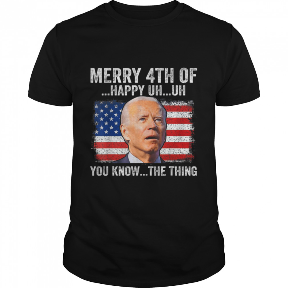 Funny Biden Confused Merry Happy 4Th Of You Know...the Thing T-Shirt B0B31Gblql