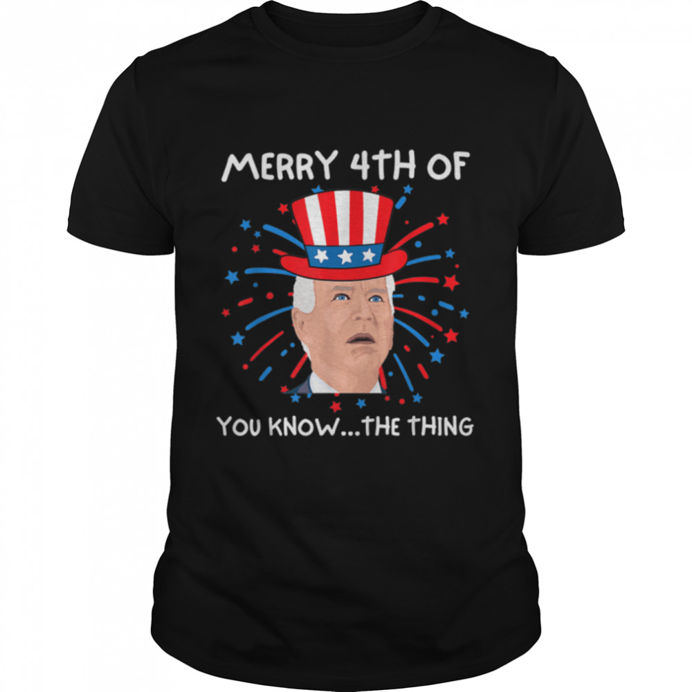 Funny Biden Confused Merry Happy 4Th Of You Know...the Thing T-Shirt B0B31Gd22W