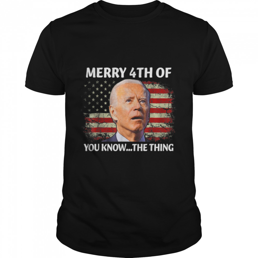 Funny Biden Confused Merry Happy 4Th Of You Know...the Thing T-Shirt B0B31Gm89P