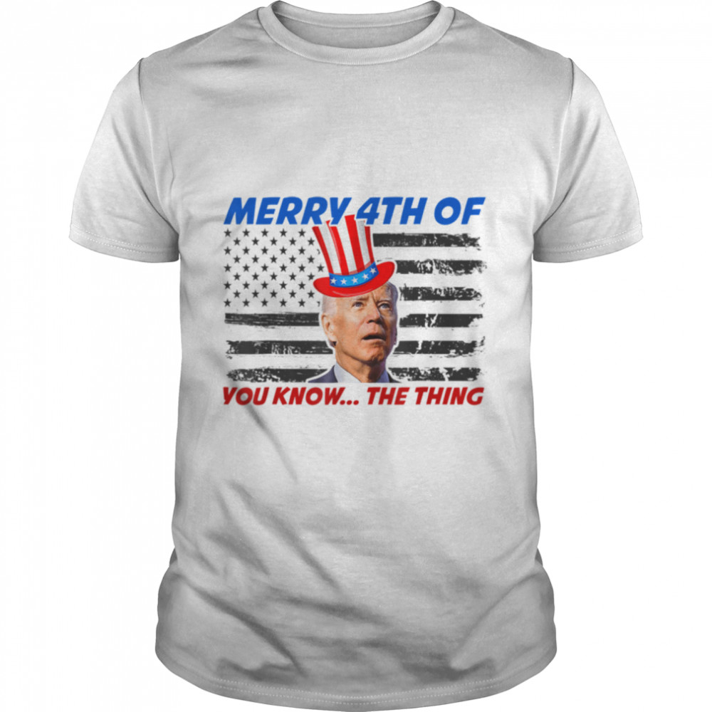 Funny Joe Biden Dazed Merry 4Th Of July You Know...the Thing T-Shirt B0B31Hqm8Q