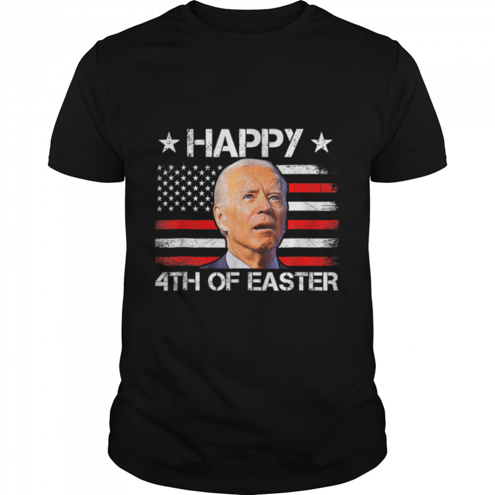 Funny Joe Biden Happy 4Th Of Easter 4Th July American Flag T-Shirt B0B31Gsq25
