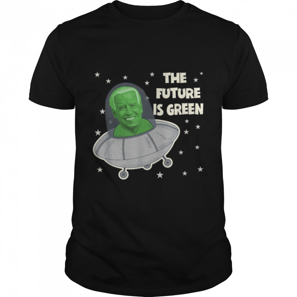 Funny Joe Biden The Future Is Green Agender Flying Saucer T-Shirt B0B34BS923