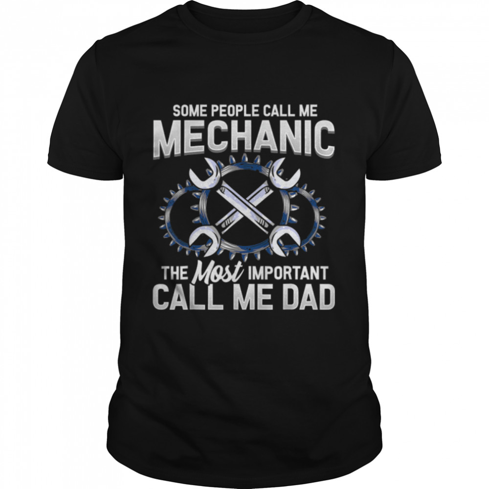 Funny Some People Call Me Mechanic Dad Father'S Day T-Shirt B0B348Gyq8