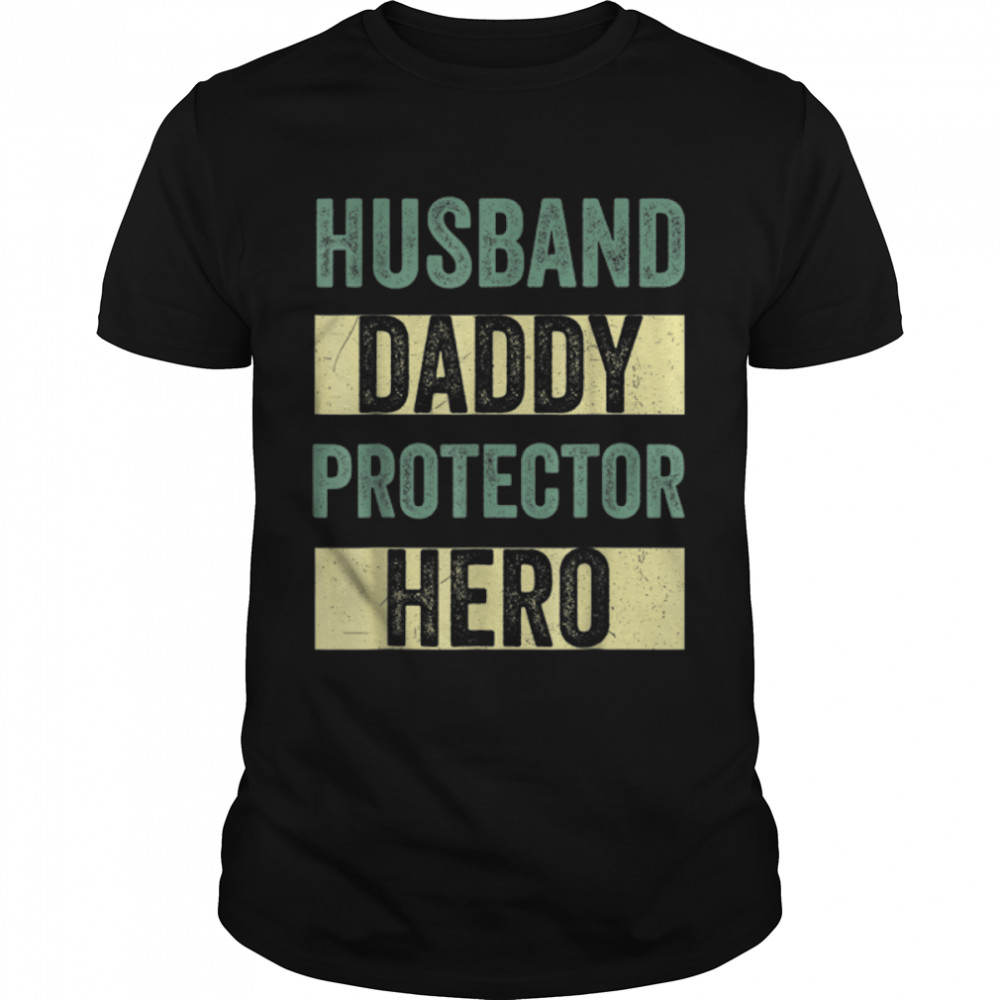 Husband Daddy Protector Hero Fathers Day Tee For Dad Wife T-Shirt B0B33Zkf38