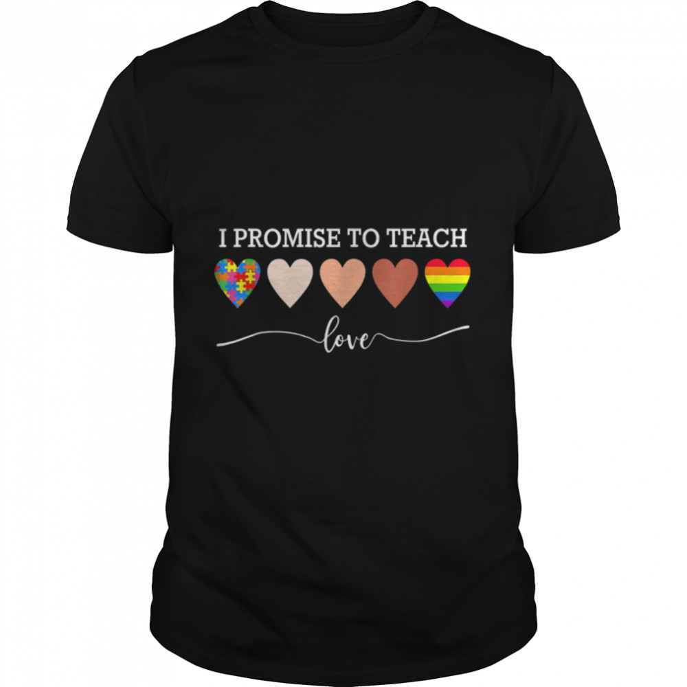 I Promise To Teach Love Autism Awareness African Lgbt Pride T-Shirt B0B31Gjyfv