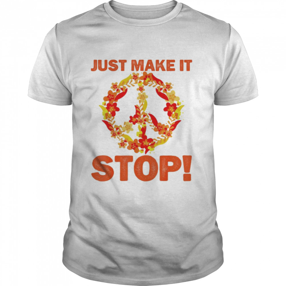 Just Make It Stop For National Gun Violence Awareness Day T-Shirt