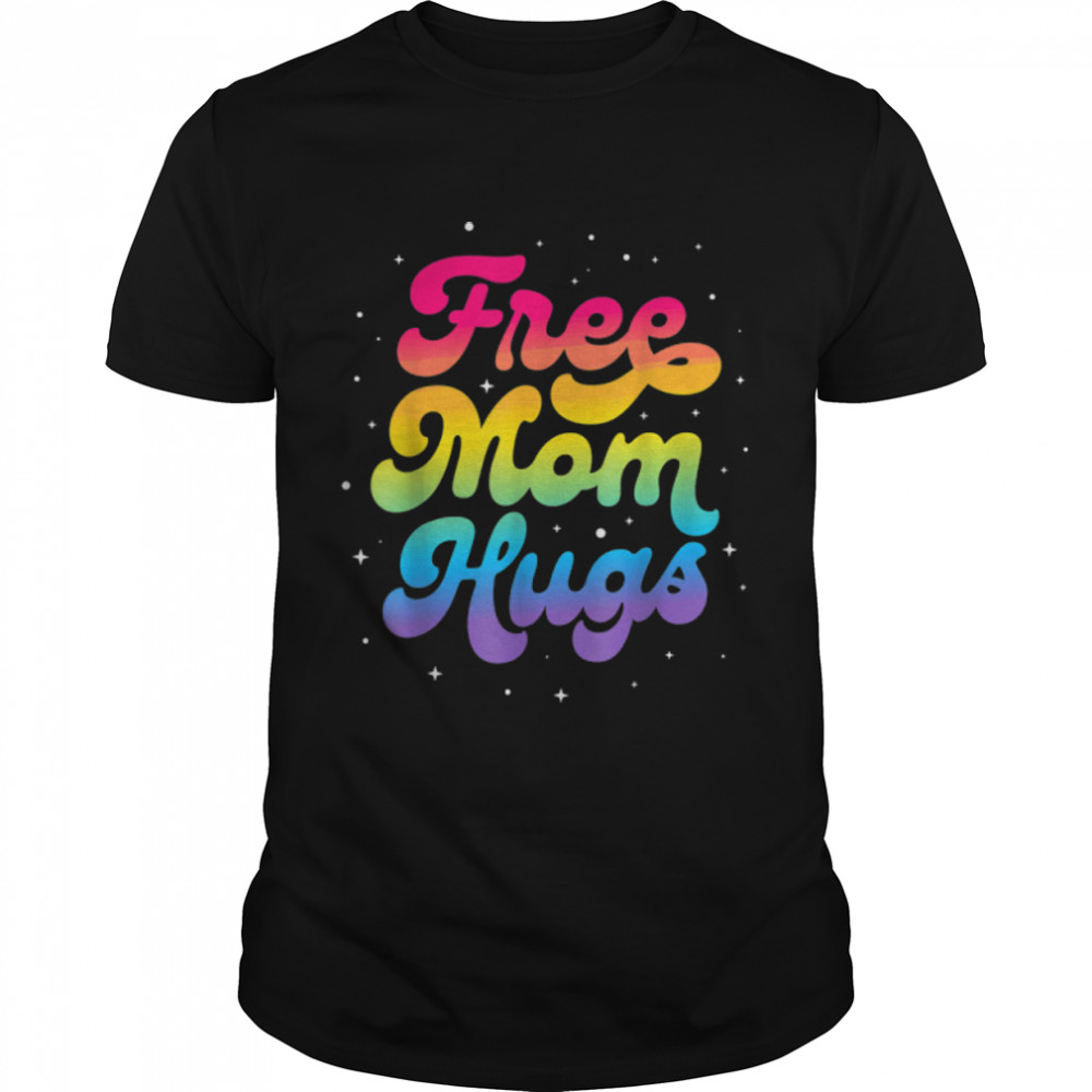 Lgbtq Free Mom Hugs Gay Pride Lgbt Ally Rainbow Mother'S Day T-Shirt B0B31G1J6N