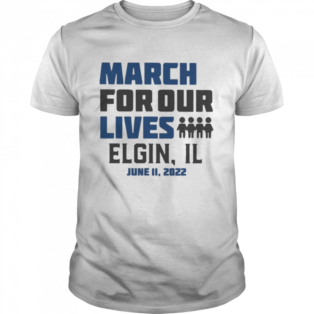 March For Our Lives Elgin Il June 11 2022 Shirt