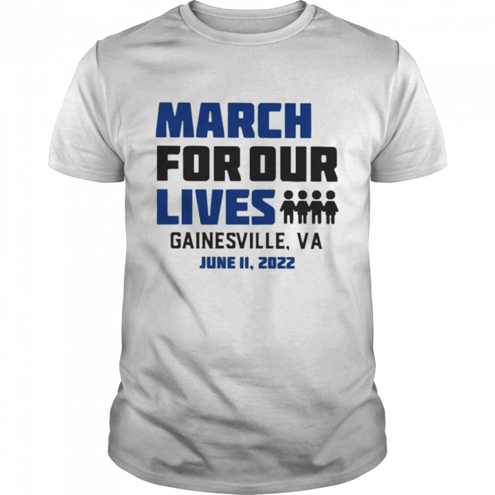 March For Our Lives Gainesville Va June 11 2022 Shirt