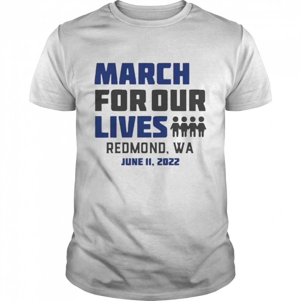 March For Our Lives Redmond, Wa June 11 2022 Shirt