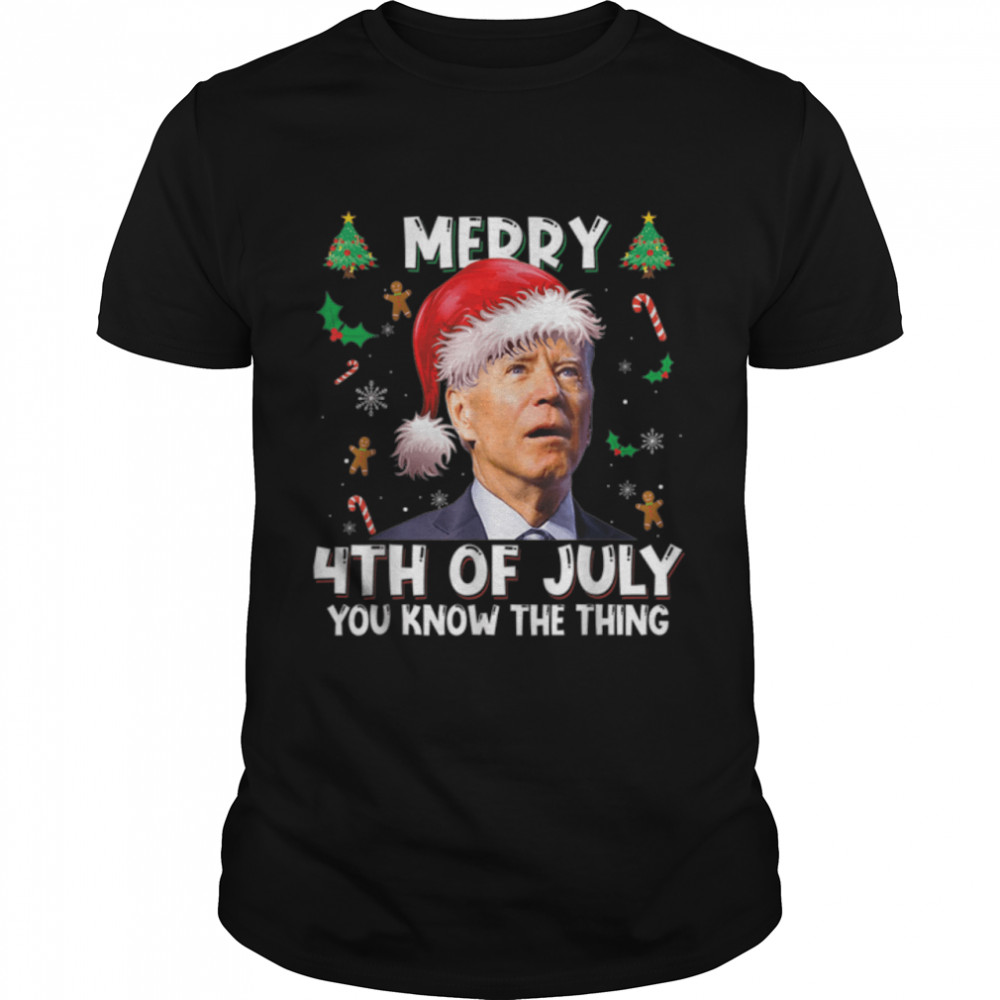 Merry 4Th Of July You Know The Thing Santa Biden Christmas T-Shirt B0B31H3Ls7