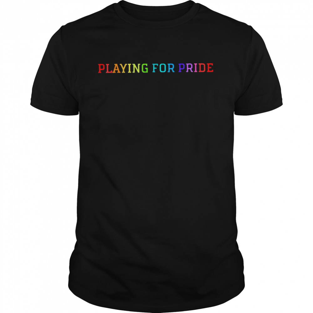 Playing For Pride 2022 T-Shirt
