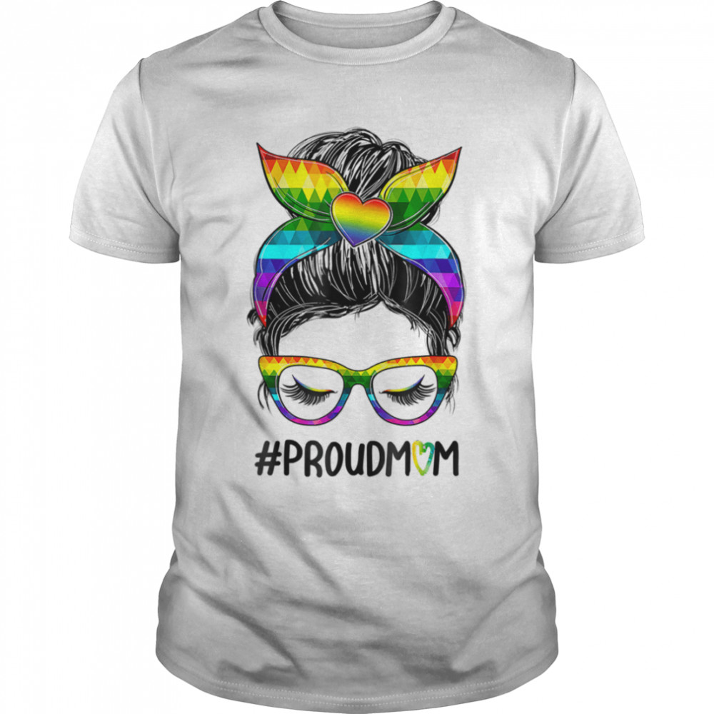 Proud Mom Messy Bun Rainbow Lgbt Mom Lgbt Gay Pride Lgbt T-Shirt B0B31Fbrff