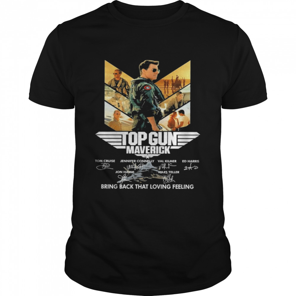 Top Gun Maverick Bring Back That Loving Feeling 2022 Movie Shirt