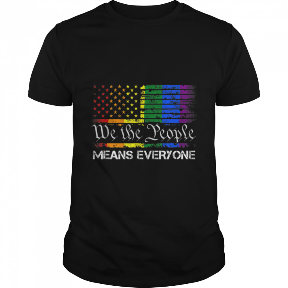 We The People Means Everyone Lgbt Flag Gay Pride Month Lgbtq T-Shirt B0B31Bdj5X