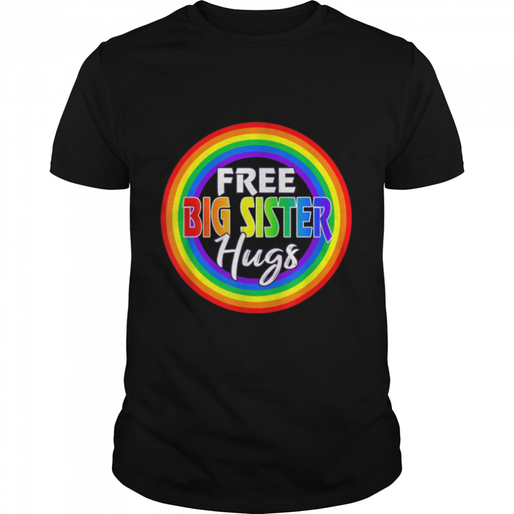 Womens Free Big Sister Hugs Gay Shirt Lgbt Pride Month T-Shirt B0B317Cn22