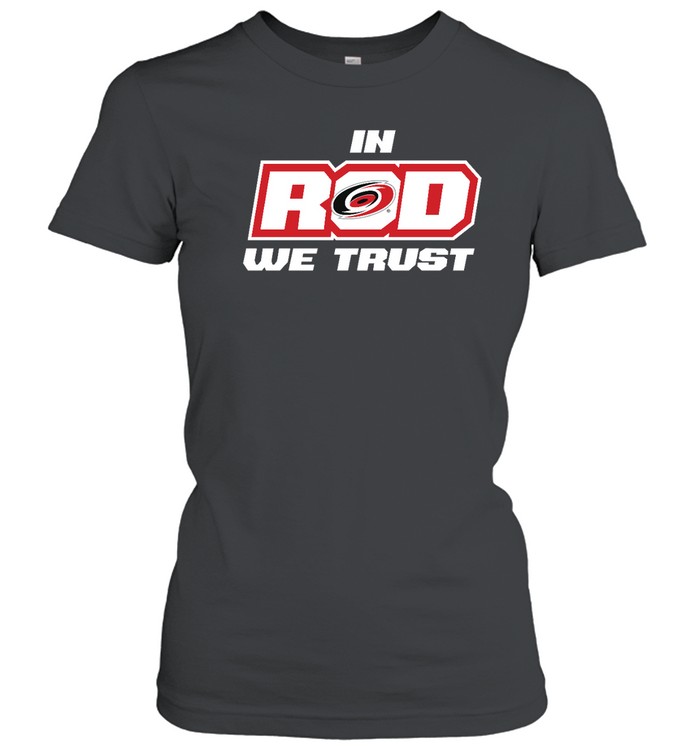 Carolina Hurricanes Rinky Apparel In Rod We Trust  Classic Women's T-shirt