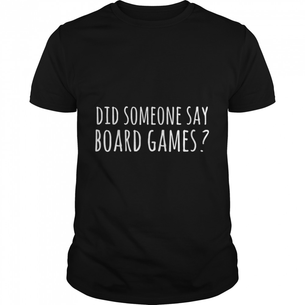Did Someone Say Board Games  Tri-Blend T-Shirt