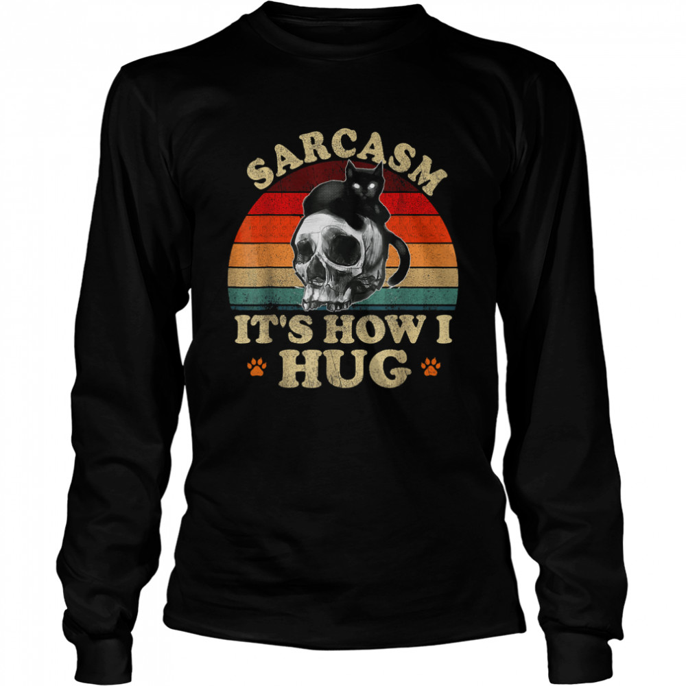 Funny Cat Hug Skull - Sarcasm It's How I Hug T- Copy Long Sleeved T-shirt