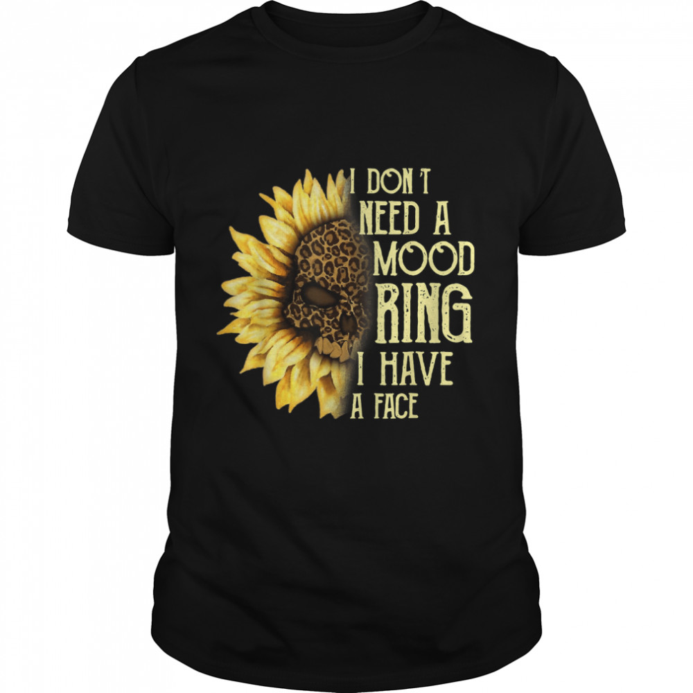 I Don'T Need A Mood Ring I Have A Face Skull Halloween T-Shirt