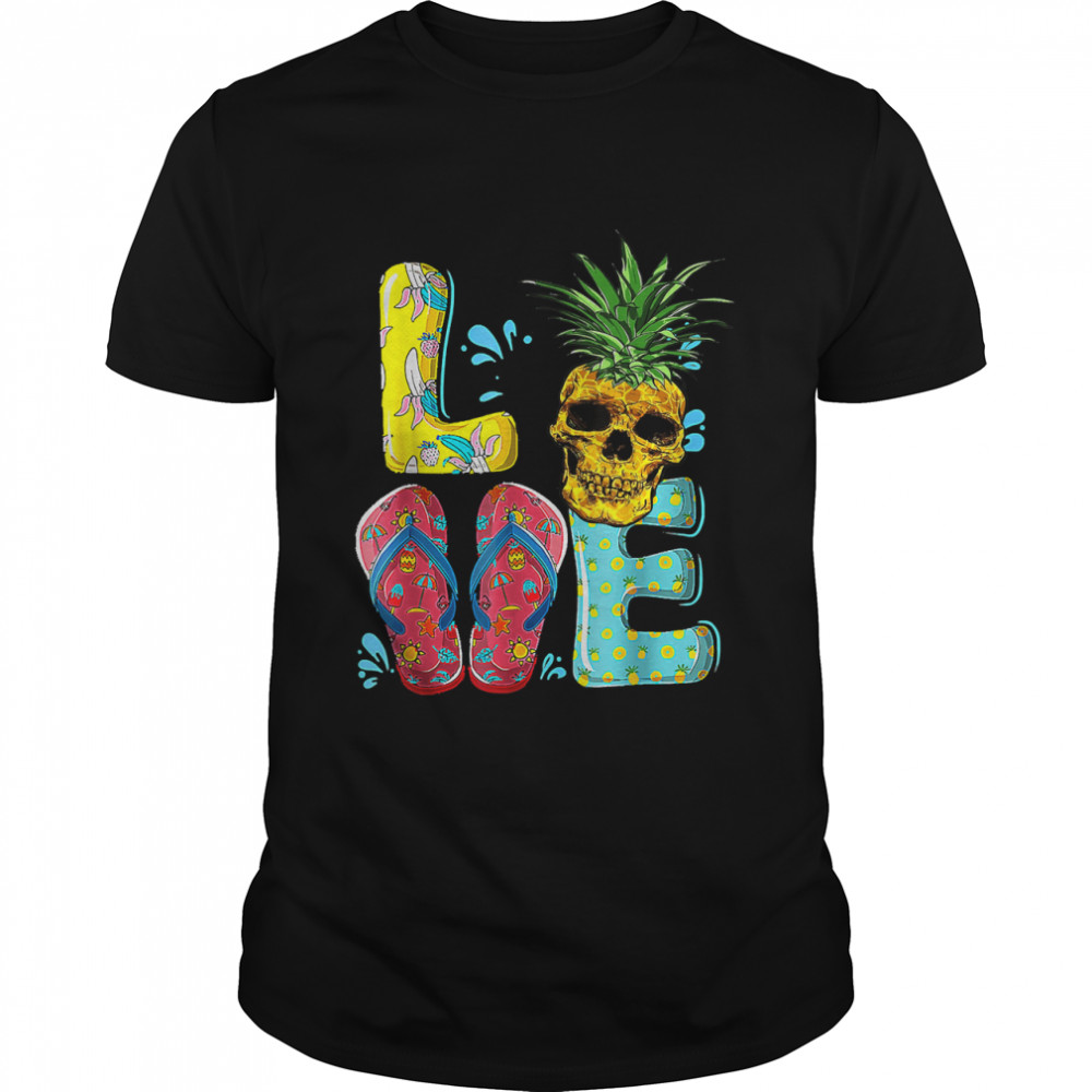 Love Hawaiian Flip Flops Skull Pineapple Summer T-Shirt