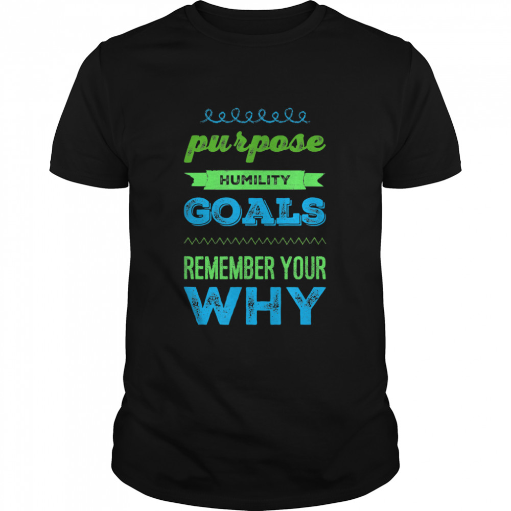 Novelty Purpose Motivational Humble Men Women Goal Apparel T-Shirt