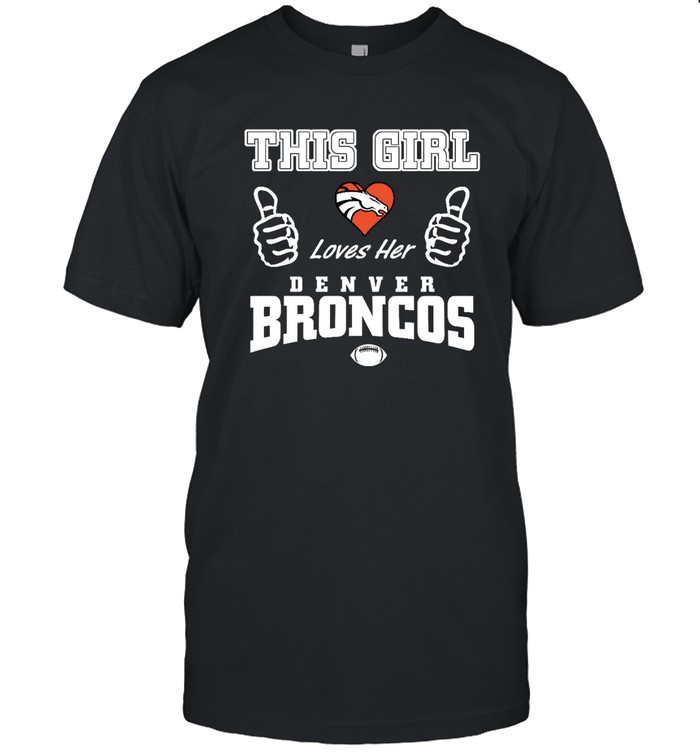 This Girl Loves Her Denver Broncos Shirt