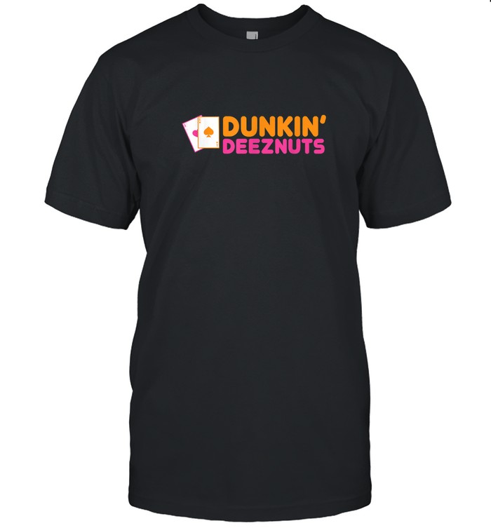 Dunkin Deez Nuts Shirt