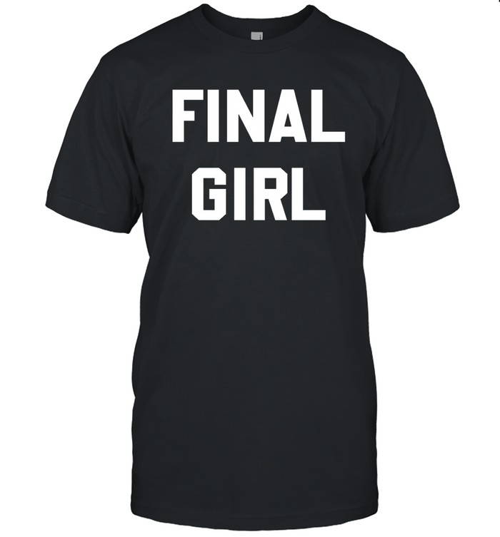 Final Girl Shirt