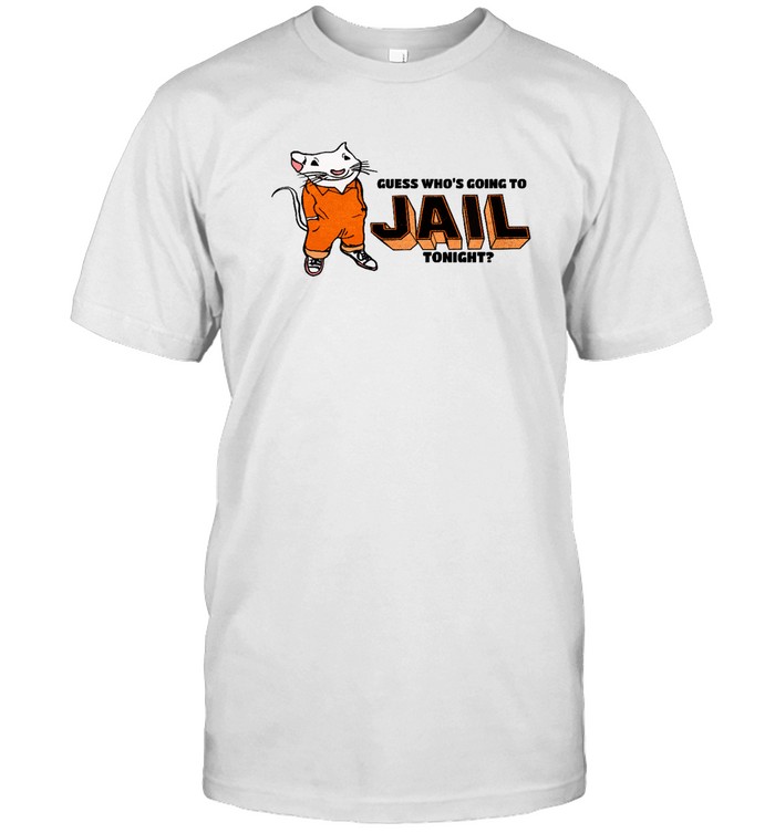 Guess Who'S Going To Jail Tonight T Shirts