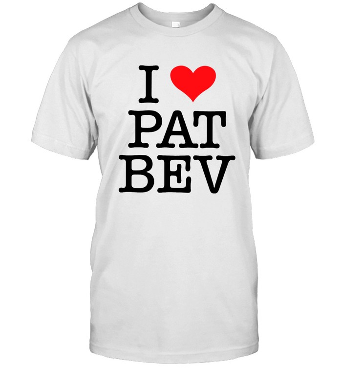 I Love Pat Bev T Shirt