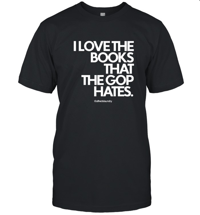 I Love The Books That The Gop Hates T-Shirt