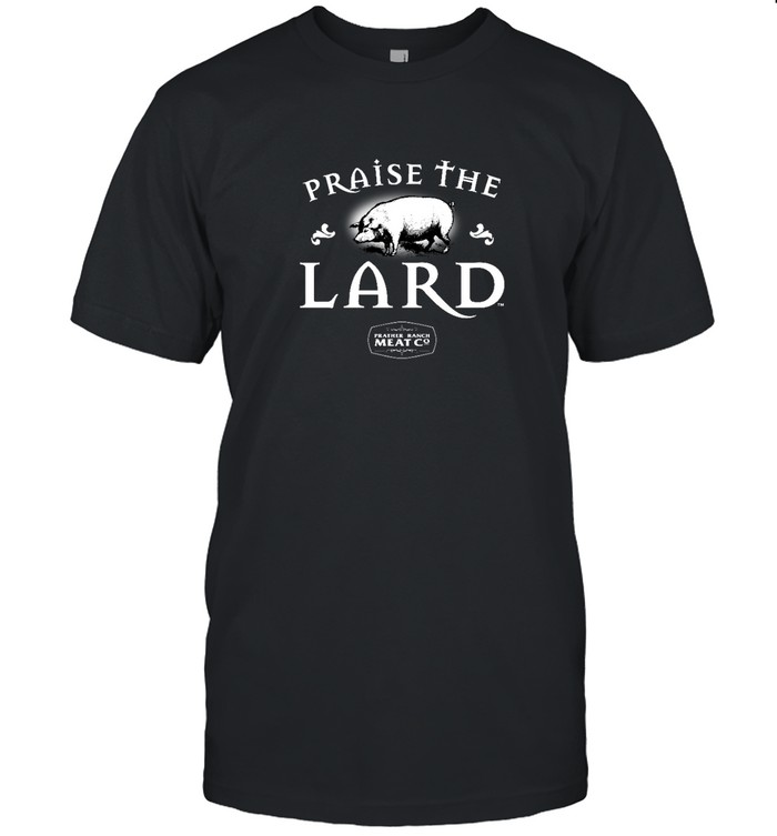 Praise The Lard T Shirt