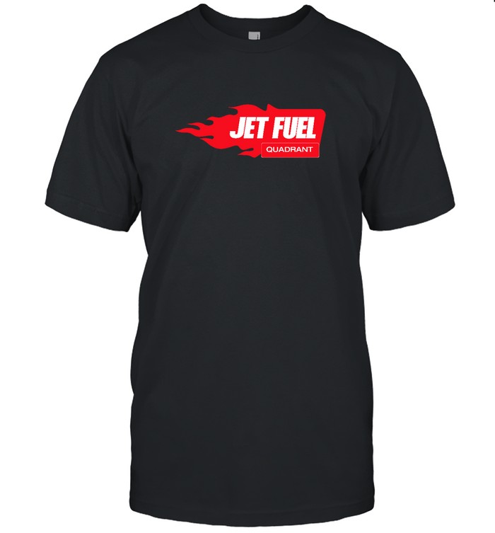 Quadrant Jet Fuel Shirts