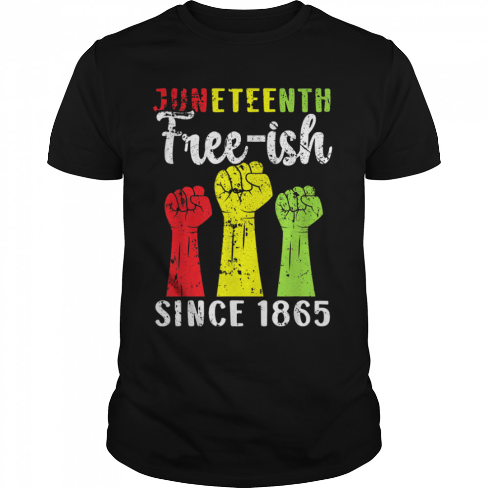 African American Freeish Juneteenth - Since 1865 Black Pride T-Shirt B0B35TCCNG